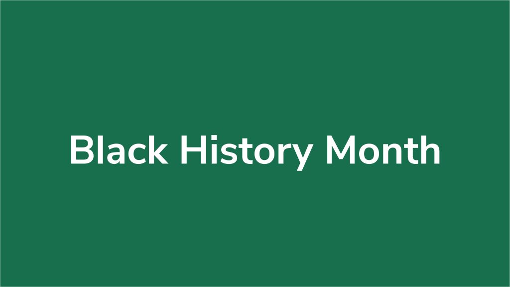 White writing on a dark green background that says Black History Month